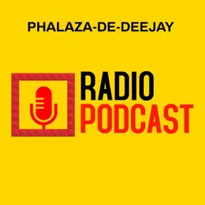 PHALAZA-DE-DEEJAY RADIO PODCAST
