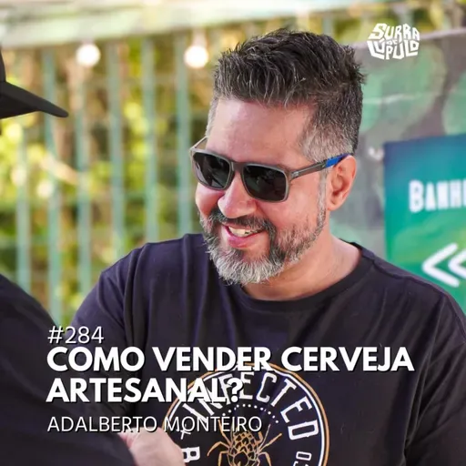 Como vender cerveja artesanal com Adalberto Monteiro| Surra#285