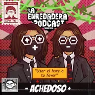 Achedoso - EP.76: Usar el hate a tu favor