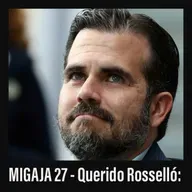 MIGAJA 27 - Querido Rosselló:
