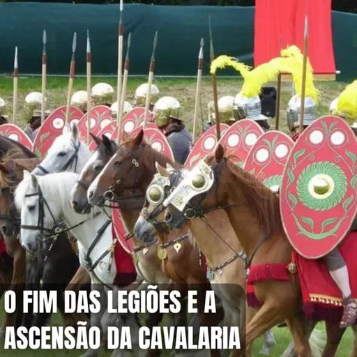 O Fim das Legiões e a Ascensão da Cavalaria - CGCast #142