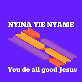 NYINA YIE NYAME