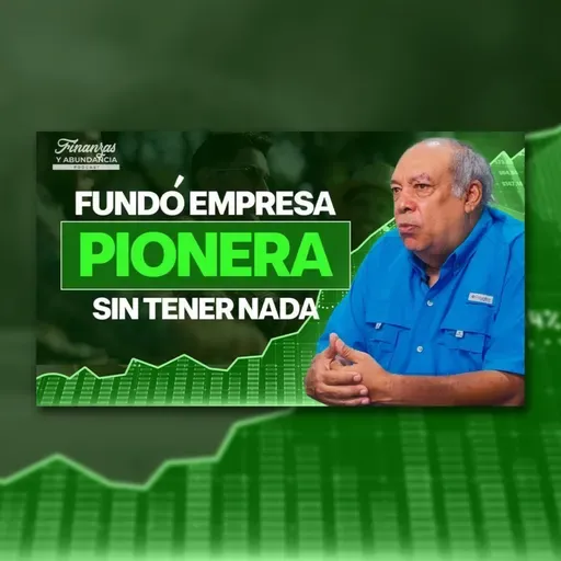 262- Del Campo a Fundador de Empresa Pionera: Mi Padre Revela Sus Secretos Financieros | Fernando Despradel