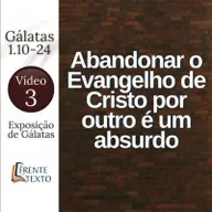 O Evangelho se opõe ao mérito humano. Gl 1.10-24