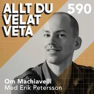 590 Om Machiavelli med Erik Petersson