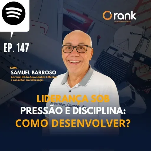 #147 LIDERANÇA SOB PRESSÃO E DISCIPLINA: COMO DESENVOLVER?