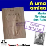 T4 #ep012 Vozes Brasileiras: "A uma amiga" de "Cantos à beira-mar" (Maria Firmina)