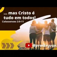 Más Cristo é tudo em todos!