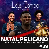 Let´s Dance Podcast #39 - Natal Pelicano!