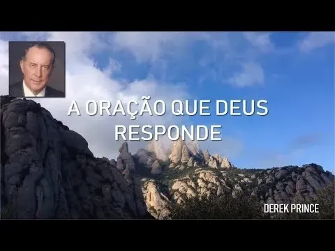 A ORAÇÃO QUE DEUS RESPONDE - DEREK PRINCE