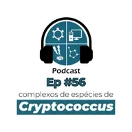 Episódio #56 - Complexos de espécies de Cryptococcus