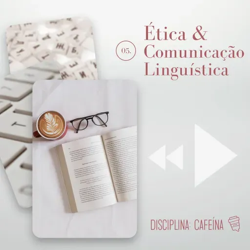 Disciplina: Cafeína 05 - Comunicação/Ética