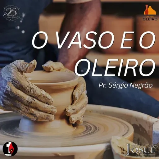 O vaso e o oleiro | Pr. Sérgio Negrão