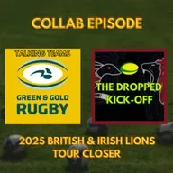 Collab Special - The Dropped Kick-Off x Talking Teams - 2025 British & Irish Lions Tour Closer