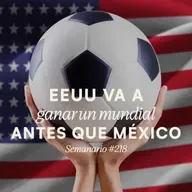 Mundialistas: EEUU va a ganar un mundial antes que México