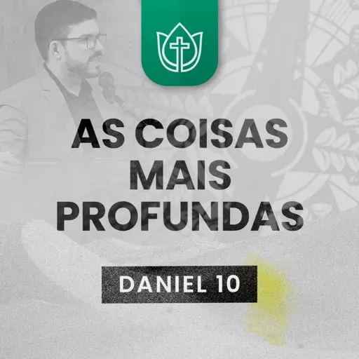 AS COISAS MAIS PROFUNDAS · Daniel 10 