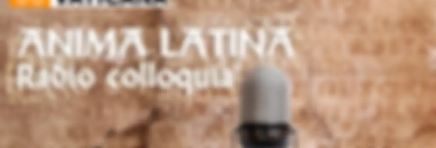 Anima Latina: storie e attualità del latino | Radio Vaticana