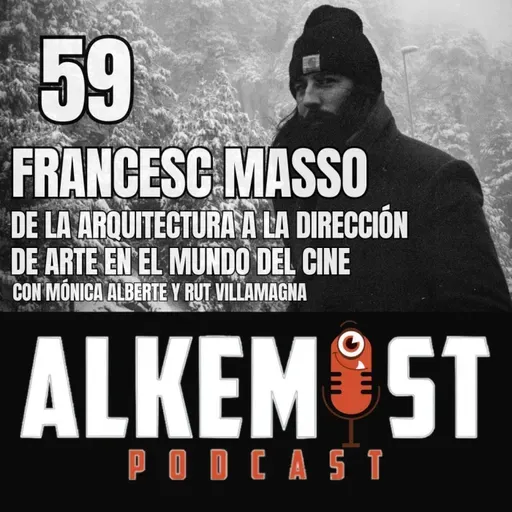 Alkemist 59 - Francesc Masso, un director de arte en el mundo del cine. Con Mónica Alberte y Rut Villamagna.