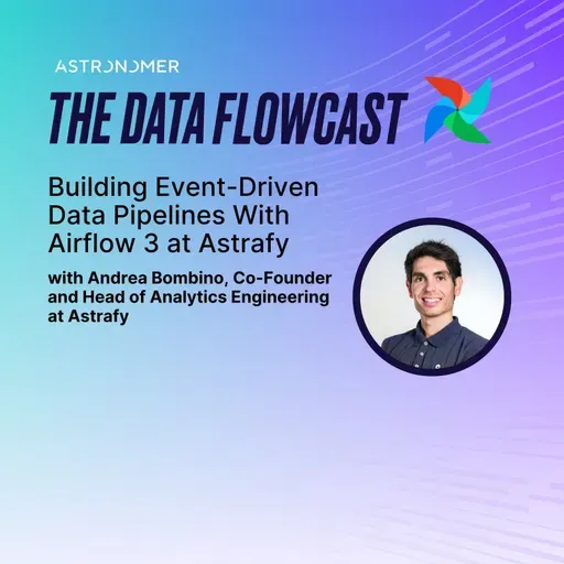 Building Event-Driven Data Pipelines With Airflow 3 at Astrafy with Andrea Bombino