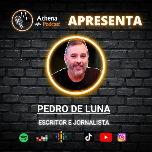 Pedro de Luna (Escritor e Jornalista) - Athena Podcast #72