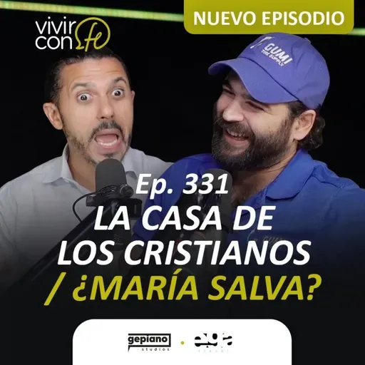 331. La Casa de los Cristianos / ¿María salva?