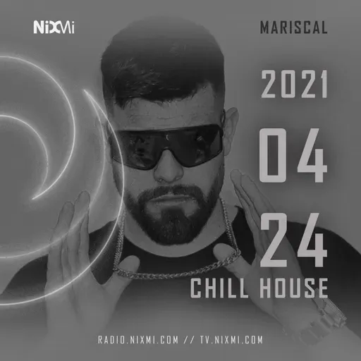 2021-04-24 - MARISCAL - CHILL HOUSE