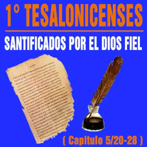 Santificados por el Dios Fiel en la manifestación del Señor Jesucristo ! ( 1ª Tesalonicenses 5/20-28 )