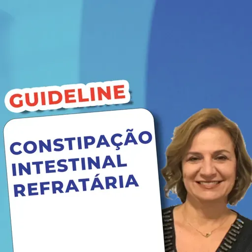 EP 139 - Constipação Intestinal Refratária - Guideline