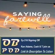 Ep 216 Signing Off