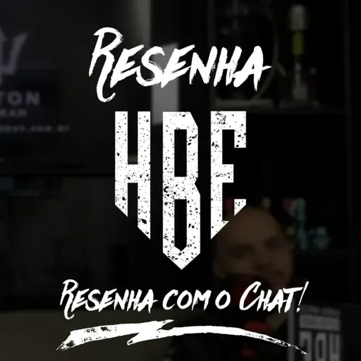 Resenha HBE - Resenha com o Chat!