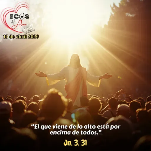 Jueves, 16 de abril 2026 || Juan 3, 31-36