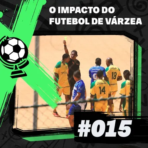 FEM #15 – O impacto do futebol de várzea