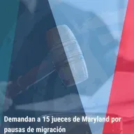 3: "Demandan a 15 jueces de Maryland por pausas de migración” | Bienvenidos a América | Tu programa migratorio