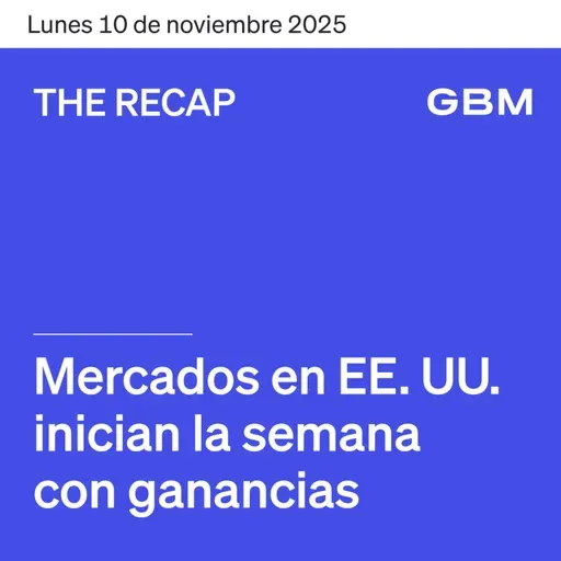 THE RECAP 10-11-25 | Mercados en EE. UU. inician la semana con ganancias.