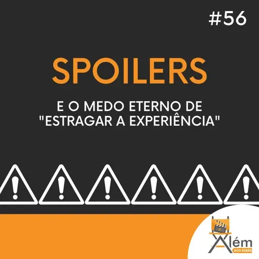 Além dos Ecrãs #56 - Spoilers