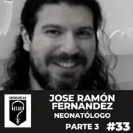 BR E #33. Dr. Jose Ramón Fernández. Neonatólogo. Parte 3 de 4.