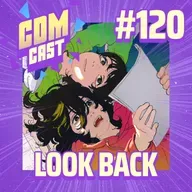 #120 Look Back: Fujimoto virou artista?