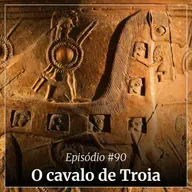 #90 - O cavalo de Troia