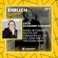 Lucia Schramm-Kaineder: Wieso Netzwerken nichts mit Verkaufen zu tun hat (und wie es trotzdem wirkt) | EG007