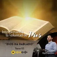 Interpretando La Voluntad De Dios #05 - Dios Ha Hablado | Ps. Heri Vázquez