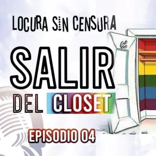 Salir del closet  Locura sin censura T1EP04