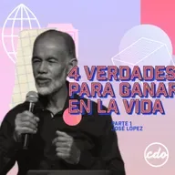 José López | 4 Verdades para Ganar en la Vida