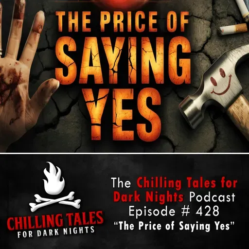 428: The Price of Saying Yes - Chilling Tales for Dark Nights
