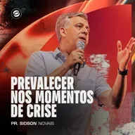 PREVALECER NOS MOMENTOS DE CRISE | PR. SIDSON NOVAIS