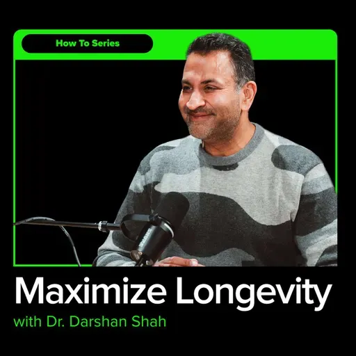 How To Take Control Of Your Health and Maximize Longevity with Dr. Darshan Shah