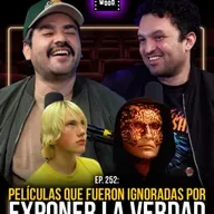 Ep. 252 - Películas que fueron IGNORADAS por exponer la VERDAD