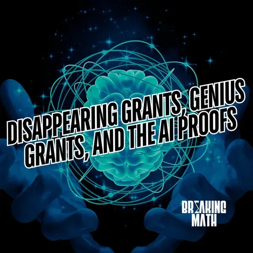 Disappearing Grants, Genius Grants, and the AI Proofs with Lauren K. Williams
