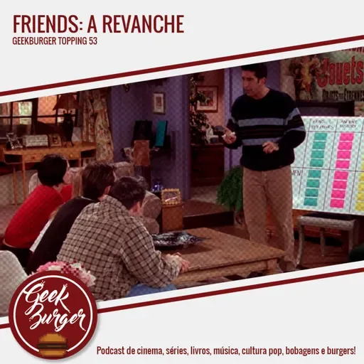 Topping #053 - Friends: A Revanche