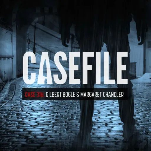 Case 316: Gilbert Bogle & Margaret Chandler