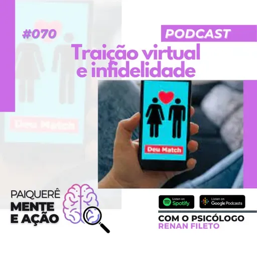 Mente e Ação #070 – O que é traição virtual? Infidelidade é um comportamento humano natural?